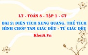 Công thức tính diện tích xung quanh và thể tích hình chóp tam giác đều, tứ giác đều? Toán 8 bài 2 ct1c2b2
